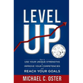 Level Up: How to Use Your Unique Strengths to Develop Your Competencies and Reach Your Goals - Paperback