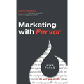 Marketing with Fervor: A proven, three-question framework to help your nonprofit do the most good possible - Hardcover