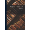 Notes From My Bible: From Genesis to Revelation - Paperback