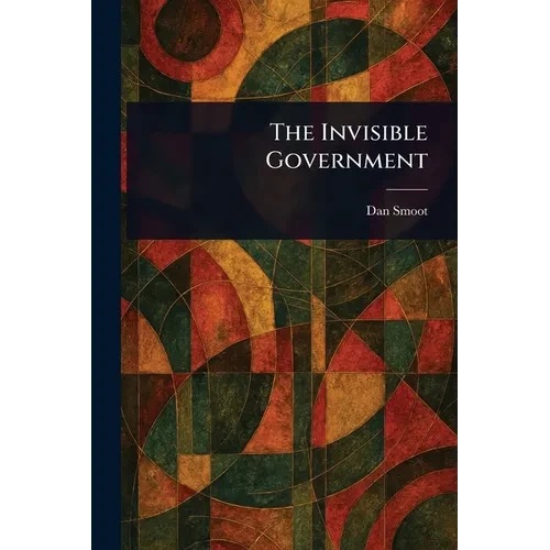 The Invisible Government - Paperback