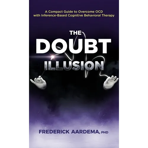 L'illusion du doute : Un guide concis pour vaincre le TOC avec la thérapie cognitivo-comportementale basée sur l'inférence - Relié
