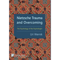 Nietzsche Trauma and Overcoming: The Psychology of the Psychologist - Hardcover
