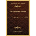 The Wisdom Of Solomon: From The Apocrypha Printed In 1611 - Hardcover