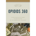 Opioids 360: A Multidisciplinary Examination of an American Tragedy - Hardcover