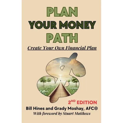 Plan Your Money Path: Create and Control Your Own Financial Plan - Paperback