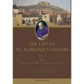 The Life of St. Alphonsus Liguori: Vol. 2 - Hardcover