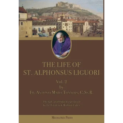 The Life of St. Alphonsus Liguori: Vol. 2 - Hardcover