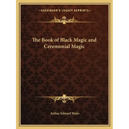 The Book of Black Magic and Ceremonial Magic - Paperback