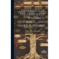 Genealogy of the Families of William H. Walker ... and Henry H. Walker - Hardcover