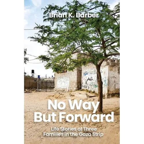 No Way but Forward: Life Stories of Three Families in the Gaza Strip - Paperback