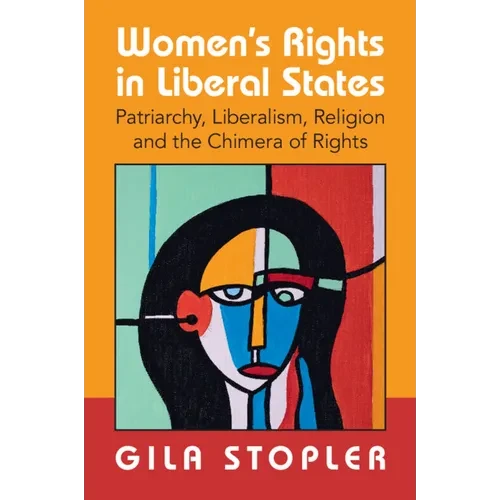 Women's Rights in Liberal States: Patriarchy, Liberalism, Religion and the Chimera of Rights - Paperback