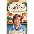 Ina Garten's 2025 Biography: The Memoir of the Woman Behind Barefoot Contessa - Hardcover