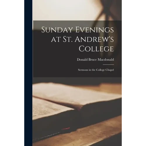 Sunday Evenings at St. Andrew's College: Sermons in the College Chapel - Paperback
