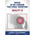 Space Is No Longer the Final Frontier-Reality Is - Hardcover