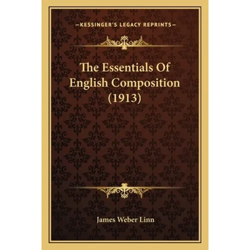 The Essentials Of English Composition (1913) - Paperback