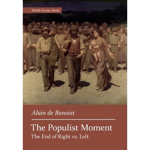 The Populist Moment: The End of Right vs. Left - Hardcover