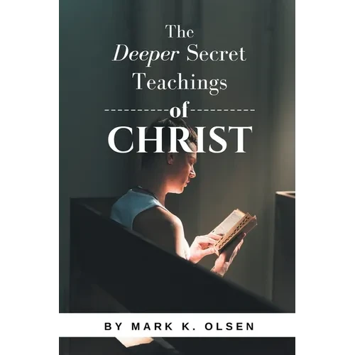 The Deeper Secret Teachings of Christ - Paperback