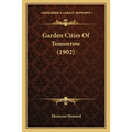 Garden Cities Of Tomorrow (1902) - Paperback