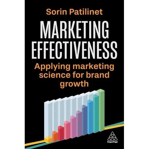 Marketing Effectiveness: Applying Marketing Science for Brand Growth - Hardcover