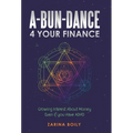 A-Bun-Dance 4 Your Finance: Growing Interest About Money Even If You Have Adhd - Hardcover