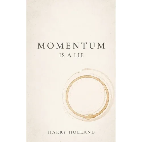 Momentum Is a Lie - Hardcover