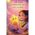 The Star Who Wanted to Be - Hardcover
