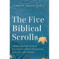 The Five Biblical Scrolls: A Modern Reader's Guide to Ecclesiastes, Esther, Song of Songs, Ruth, and Lamentations - Hardcover