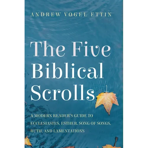 The Five Biblical Scrolls: A Modern Reader's Guide to Ecclesiastes, Esther, Song of Songs, Ruth, and Lamentations - Hardcover