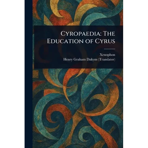 Cyropaedia: The Education of Cyrus - Paperback