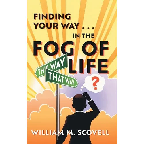 Finding Your Way . . . In the Fog of Life - Hardcover