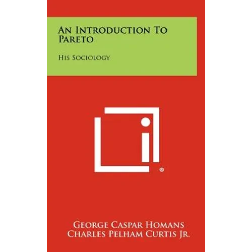 An Introduction to Pareto: His Sociology - Hardcover