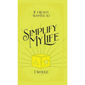 If I Really Wanted to Simplify my Life, I Would...