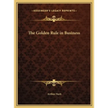The Golden Rule in Business - Hardcover