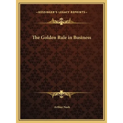 The Golden Rule in Business - Hardcover