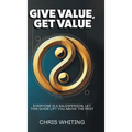 Give Value, Get Value - Hardcover