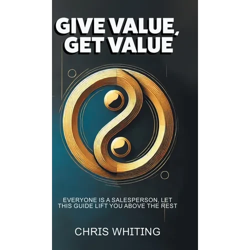 Give Value, Get Value - Hardcover
