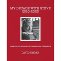 My Decade with Steve 2010-2020 - Paperback