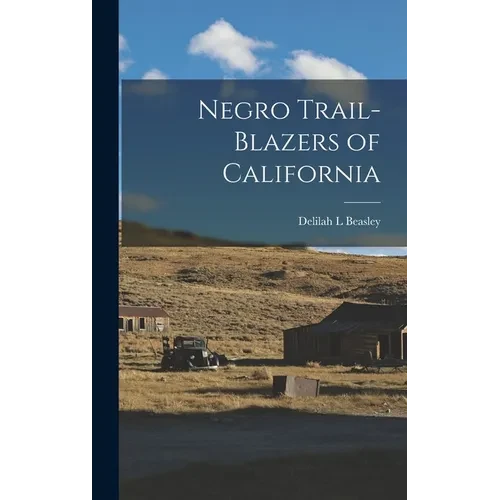 Negro Trail-Blazers of California - Hardcover