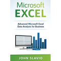 Microsoft Excel: Advanced Microsoft Excel Data Analysis for Business - Hardcover