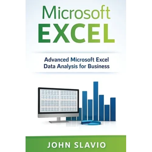 Microsoft Excel: Advanced Microsoft Excel Data Analysis for Business - Hardcover
