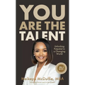 You Are The Talent: Unlocking Potential in a Changing World﻿ - Paperback