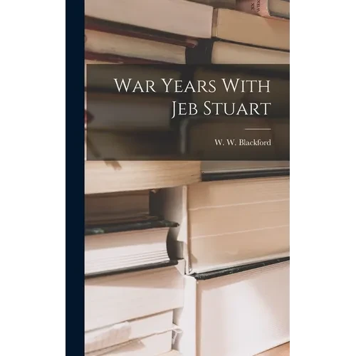 War Years With Jeb Stuart - Hardcover