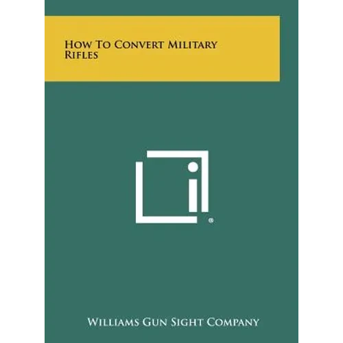 How To Convert Military Rifles - Hardcover