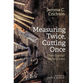 Measuring Twice, Cutting Once: Theological Reflections - Paperback