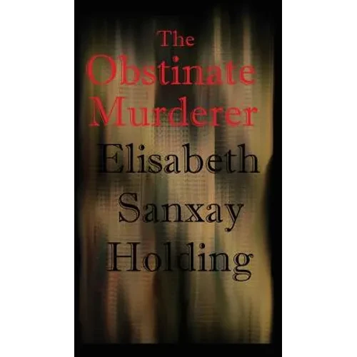 The Obstinate Murderer: A Suspenseful Tale of Crime and Human Motive - Hardcover