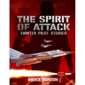 The Spirit of Attack: Fighter Pilot Stories - Paperback