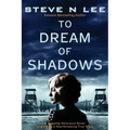 To Dream of Shadows: A Gripping Holocaust Novel Inspired by a Heartbreaking True Story - Paperback