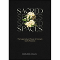 Sacred Spaces: The Supernatural Power of Living in God's Presence - Paperback