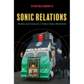 Sonic Relations: Devotion and Community in Turkey's Eastern Borderlands - Paperback