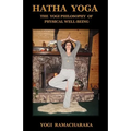 Hatha Yoga: The Yogi Philosophy of Physical Well-Being - Paperback